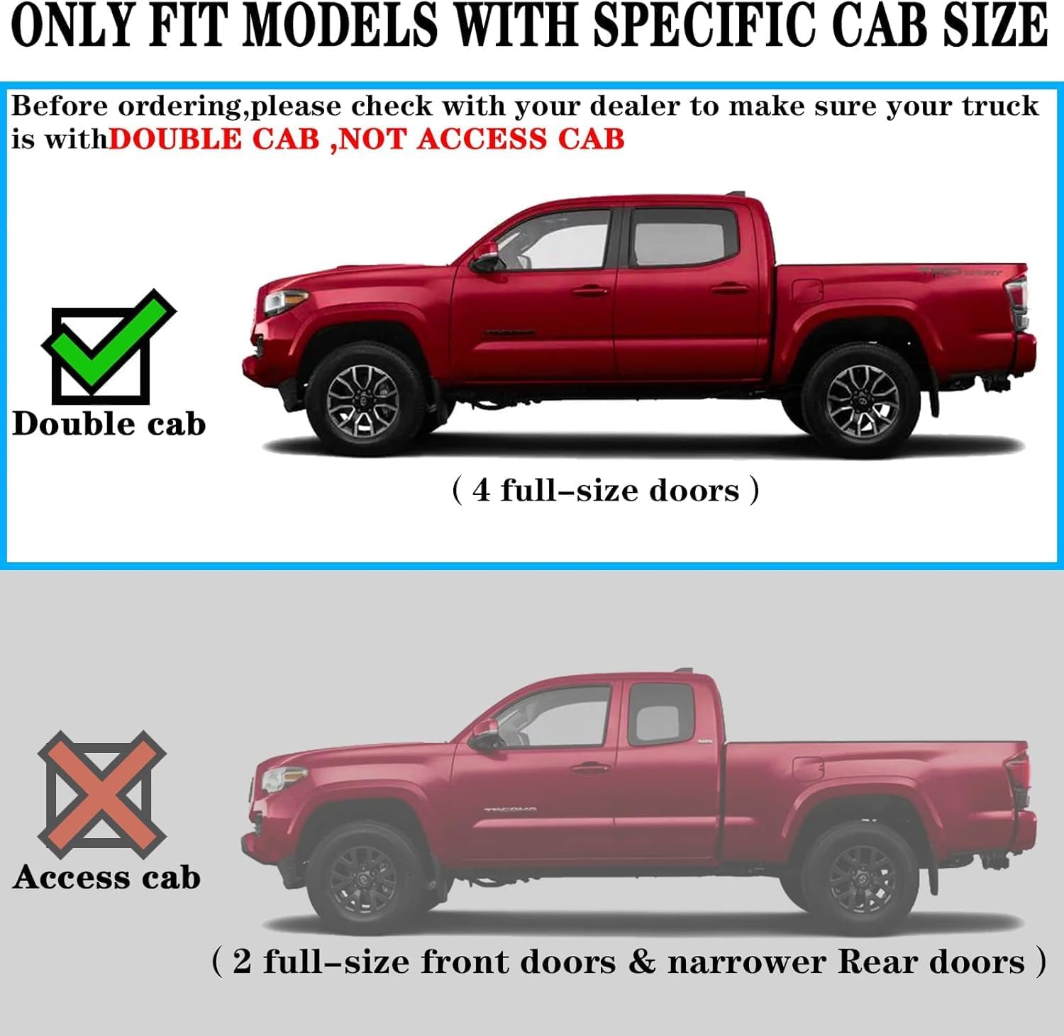FITMENT: Truck running boards Compatible with 2005-2023 Toyota Tacoma Double Cab(4 full-size doors). Does not fit Access Cab(2 narrow rear doors).