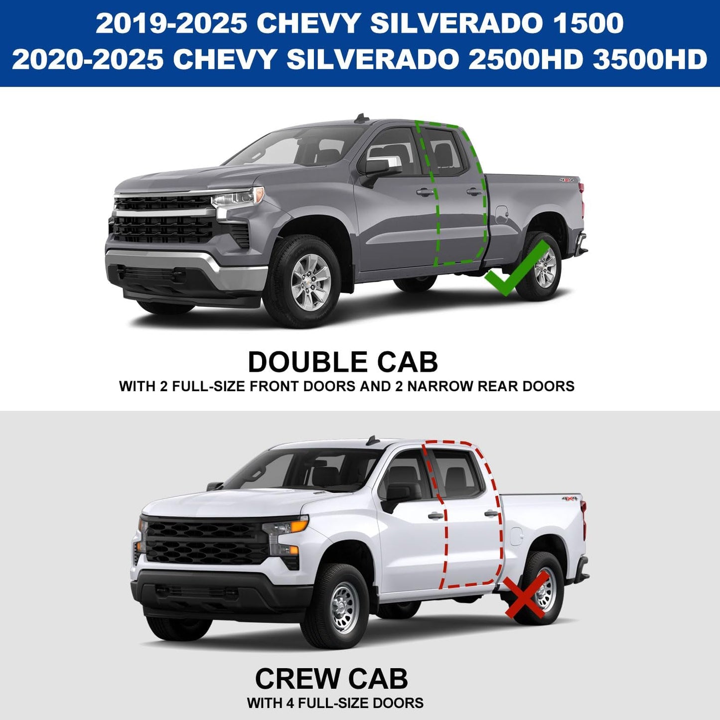 Compatible with 2019-2025 Chevy Silverado/Sierra 1500 double cab, 2020-2025 Silverado/Sierra 2500hd 3500hd double cab with 2 full-size doors and 2 half-size doors. Does not compatible with 2019 Silverado 1500LD, sierra 1500 limited. Does not compatible with double cab(4 full-size doors).