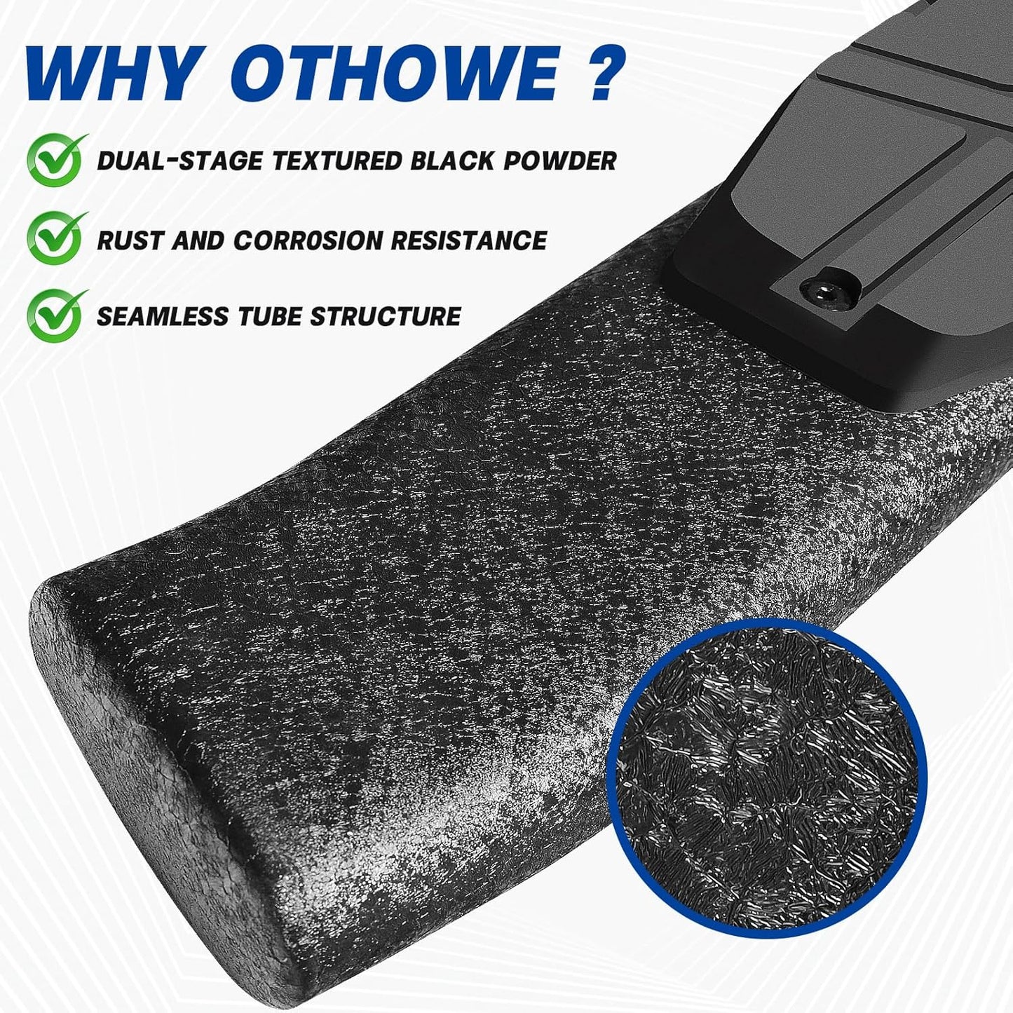 The step bars made with heavy-duty carbon steel. The surface of the step bar is rust-proof dual-stage textured black powder. This is more rust-proof and sturdier than ordinarily crafted steps. Maximum load capacity 450LBS.