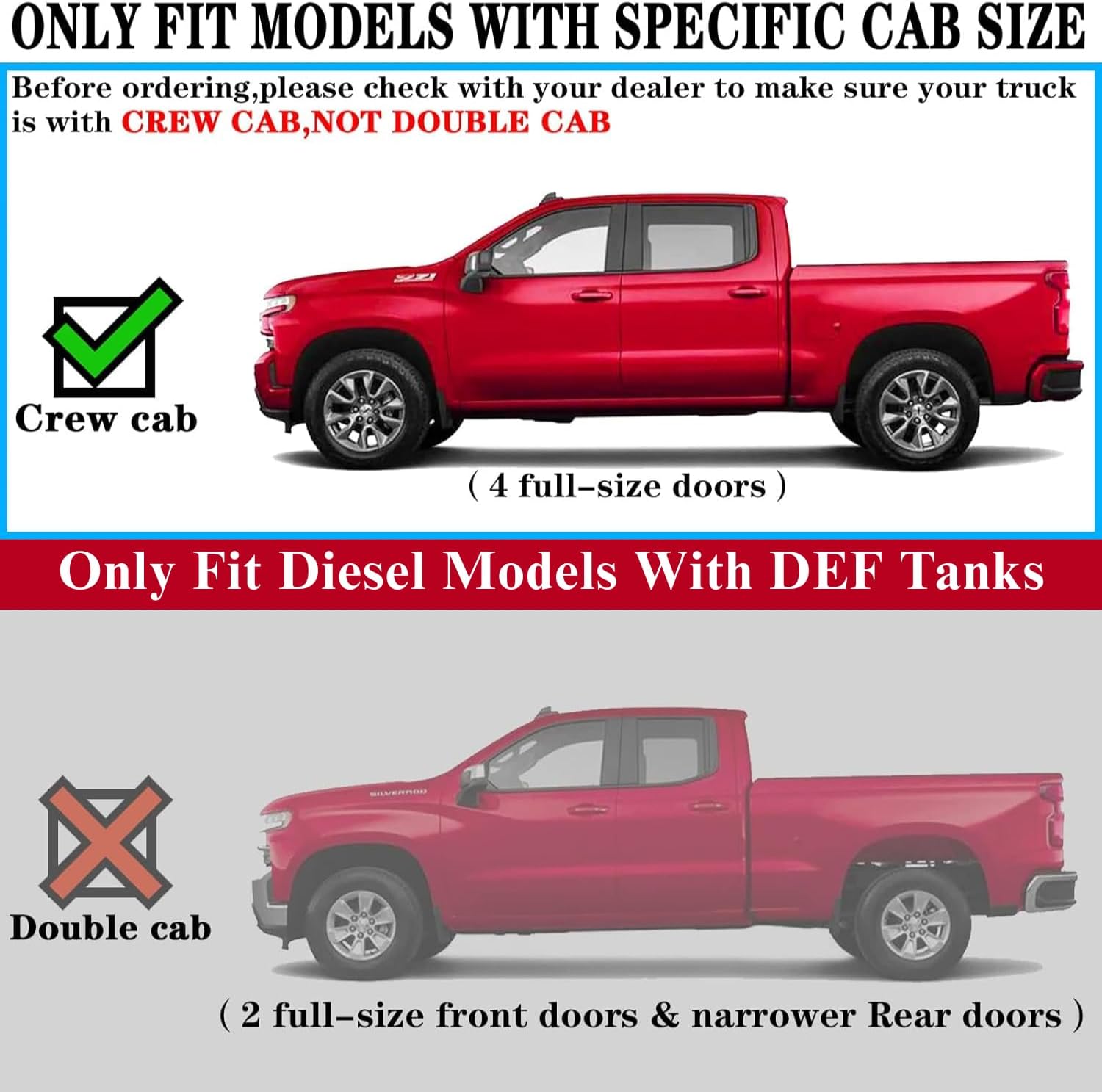FITMENT: Running boards compatible with 2007-2018 Chevy Silverado Crew Cab(Only Fit Diesel Models With DEF Tanks). Does not compatible with gasoline models.