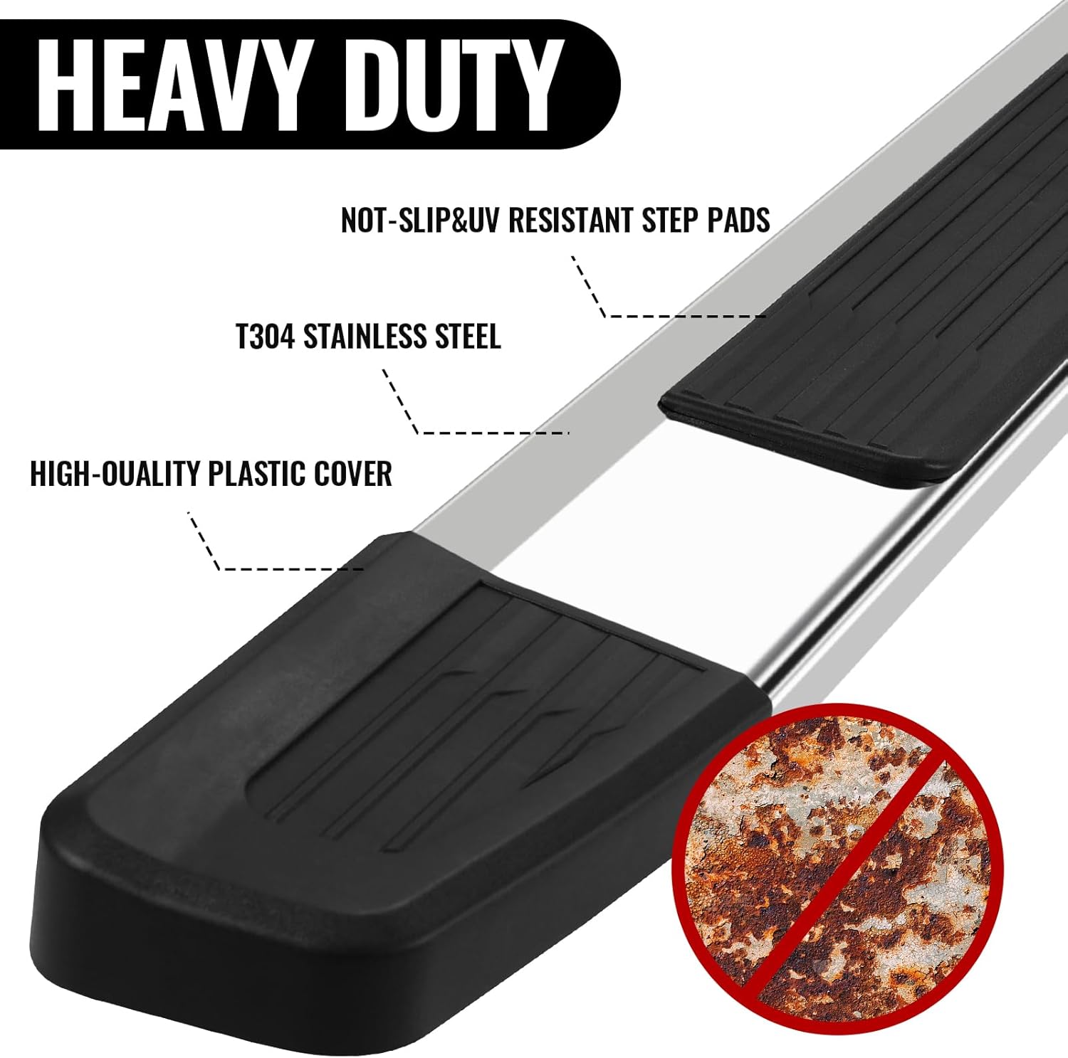 Running boards made with stainless steel polished. Durable, rust-resistant, strength, lightweight, and corrosion resistance for long-lasting use.